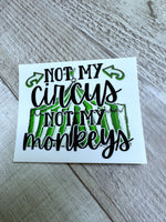 Not my Circus Green Clear Cast