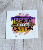 Mama Needs Coffee Clear Cast
