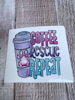 Coffee , rescue, repeat Purple Clear Cast