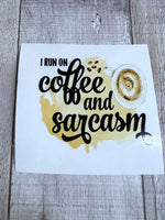 Coffee and sarcasm Clear Cast